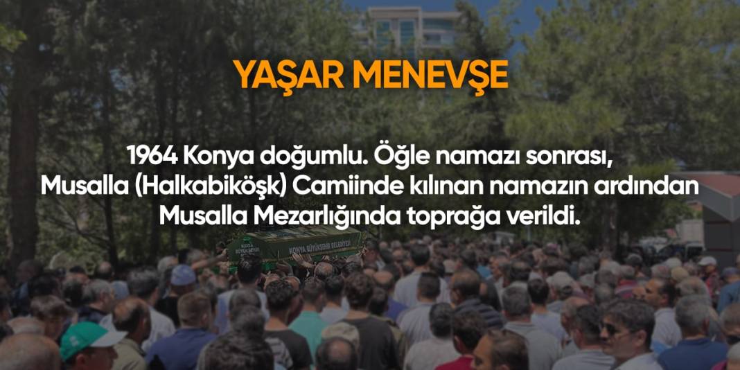 Konya'da bugün hayatını kaybedenler | 18 Temmuz 2024 10